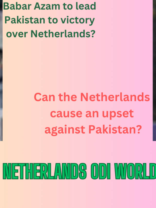 Pakistan vs Netherlands ODI World Cup 2023